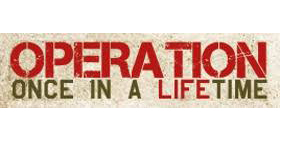 Operation Once in a Lifetime