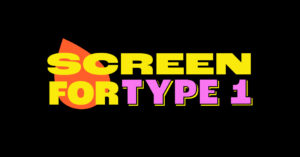 Screen for Type 1