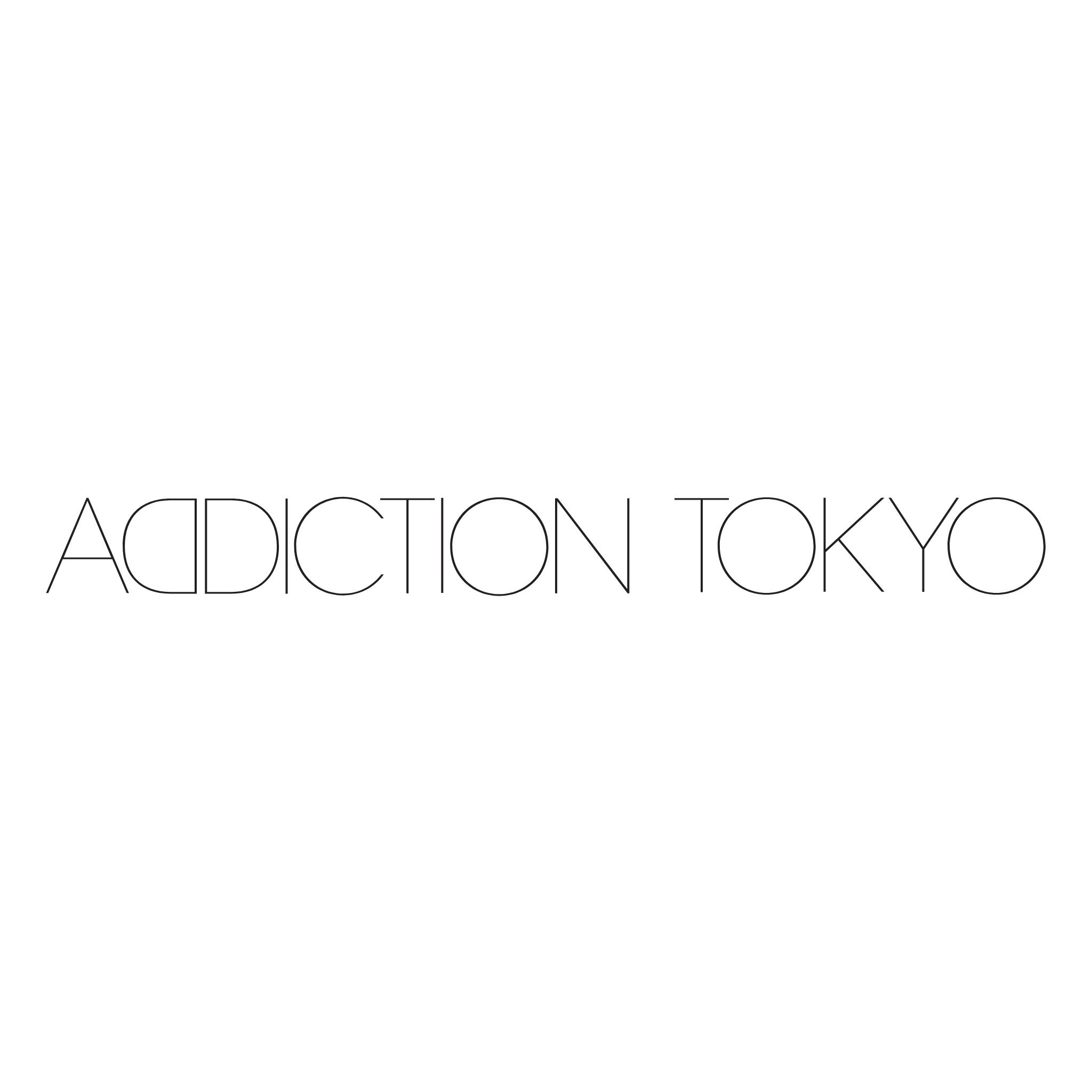 ADDICTION TOKYO