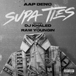 Album cover: Supa Ties (feat. DJ Khaled & Raw Youngin)