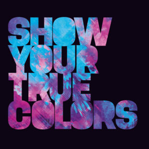 Album cover: Show Your True Colors