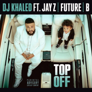 Album cover: Top Off (feat. JAY Z, Future & Beyoncé)