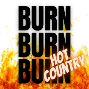 Album cover: Burn Burn Burn - Hot Country Hits