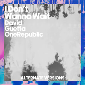 Album cover: I Don't Wanna Wait (Alternative Versions)