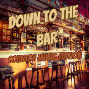 Album cover: Down to the Bar Country Music Edition