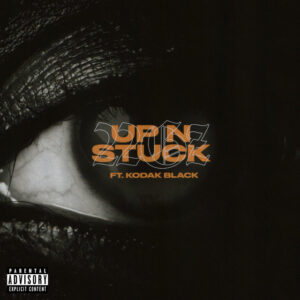 Album cover: Up N Stuck (feat. Kodak Black)