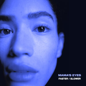 Album cover: Mama's Eyes: Lower & Slower, Higher & Faster