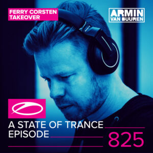 Album cover: A State Of Trance Episode 825 (Ferry Corsten Take-Over)