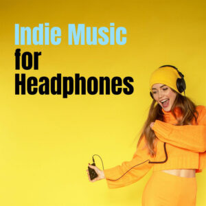 Album cover: Indie Music for Headphones