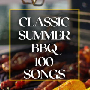 Album cover: Classic Summer BBQ 100 Songs