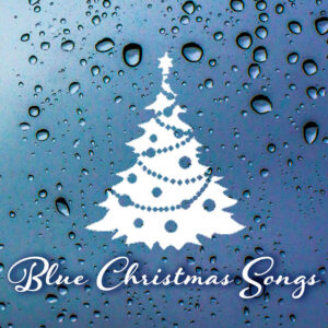 Album cover: Blue Christmas Songs: Sad Christmas