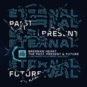 Album cover: The Past, Present & Future (I AM HARDSTYLE Eternal 2024 OST)