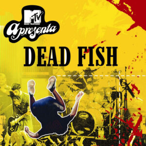 Album cover: Mtv Apresenta Dead Fish Ao Vivo