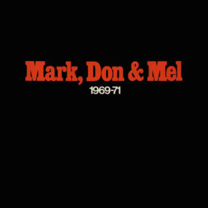 Album cover: Mark, Don & Mel (1969-1971)