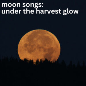 Album cover: moon songs: under the harvest glow