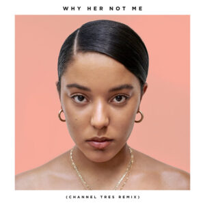 Album cover: Why Her Not Me (Channel Tres Remix)