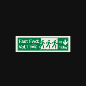 Album cover: FAST FWD: to friday [Vol 1]