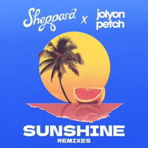 Album cover: Sunshine - Sheppard x Jolyon Petch (Remixes)