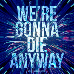 Album cover: We're gonna die anyway