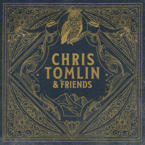 Album cover: Chris Tomlin & Friends