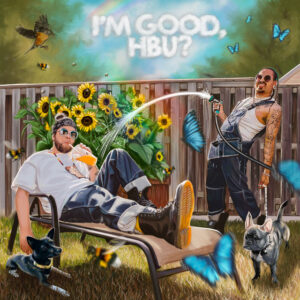 Album cover: I'M GOOD, HBU?