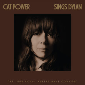 Album cover: Cat Power Sings Dylan: The 1966 Royal Albert Hall Concert