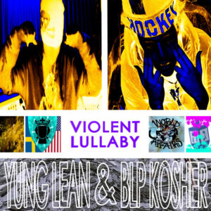 Album cover: Violent Lullaby (with Yung Lean)