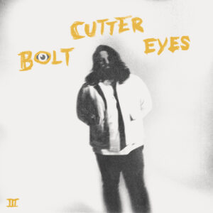 Album cover: Bolt Cutter Eyes