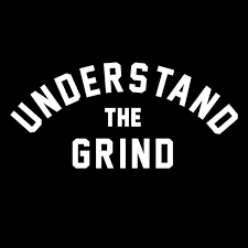 UNDERSTAND THE GRIND