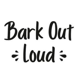 Bark Out Loud