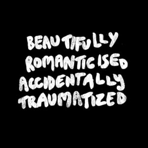 Beautifully Romanticised Accidentally Traumatized (B.R.A.T)
