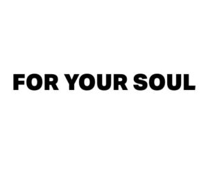 For Your Soul