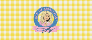 Dolly's Cup of Ambition Coffee